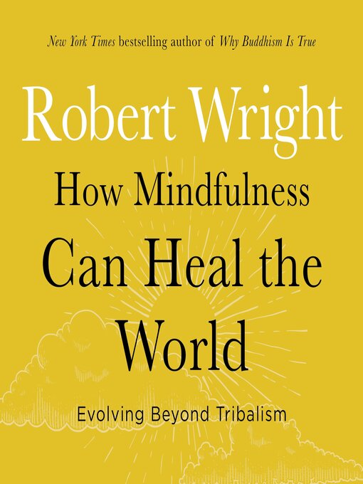 Title details for How Mindfulness Can Heal the World by Robert Wright - Wait list